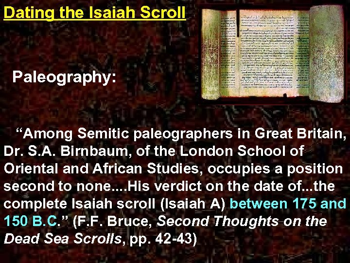 Dating the Isaiah Scroll Paleography: “Among Semitic paleographers in Great Britain, Dr. S. A.