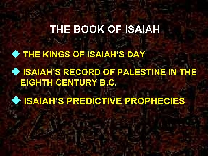 THE BOOK OF ISAIAH u THE KINGS OF ISAIAH’S DAY u ISAIAH’S RECORD OF