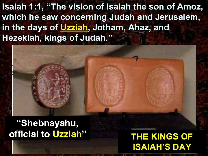 Isaiah 1: 1, “The vision of Isaiah the son of Amoz, which he saw