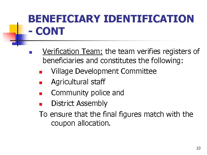 BENEFICIARY IDENTIFICATION - CONT n Verification Team: the team verifies registers of beneficiaries and