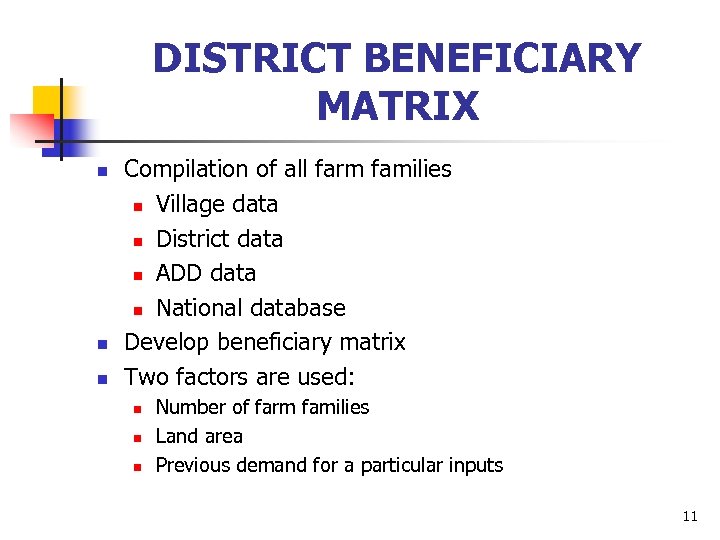 DISTRICT BENEFICIARY MATRIX n n n Compilation of all farm families n Village data