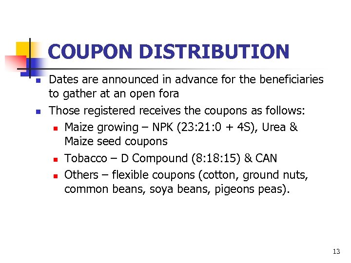 COUPON DISTRIBUTION n n Dates are announced in advance for the beneficiaries to gather