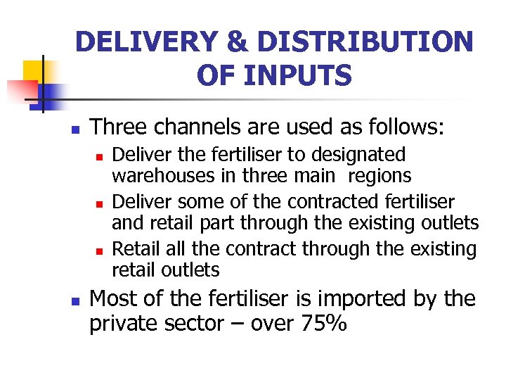 DELIVERY & DISTRIBUTION OF INPUTS n Three channels are used as follows: n n