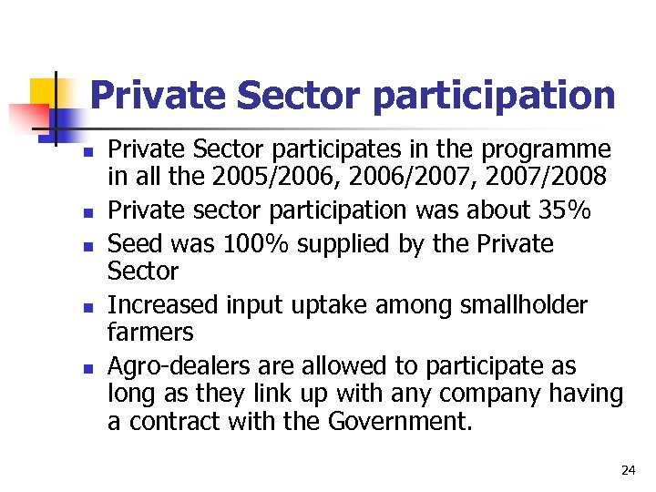 Private Sector participation n n Private Sector participates in the programme in all the