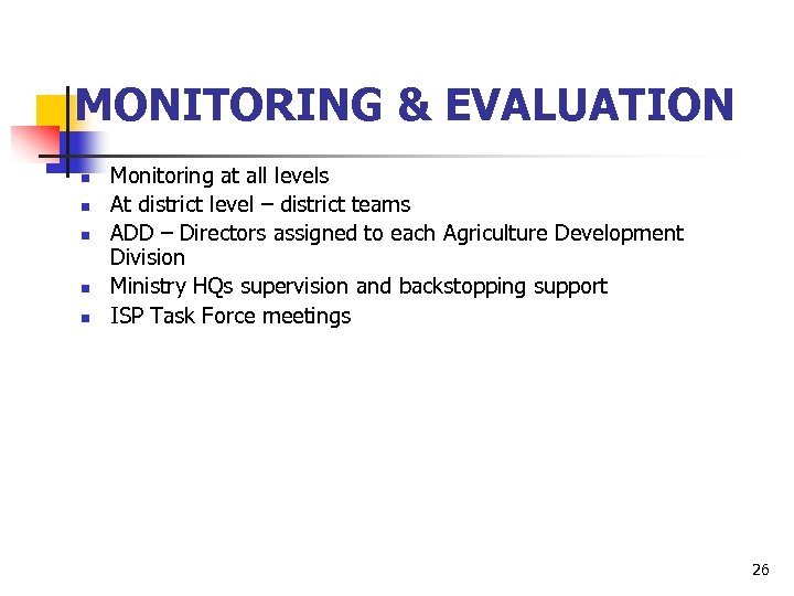 MONITORING & EVALUATION n n n Monitoring at all levels At district level –