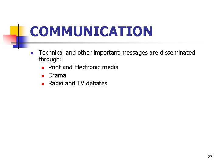 COMMUNICATION n Technical and other important messages are disseminated through: n Print and Electronic