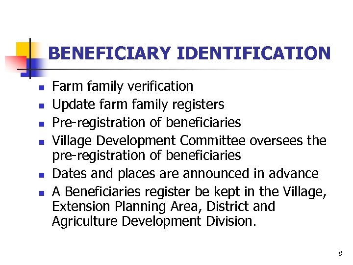 BENEFICIARY IDENTIFICATION n n n Farm family verification Update farm family registers Pre-registration of