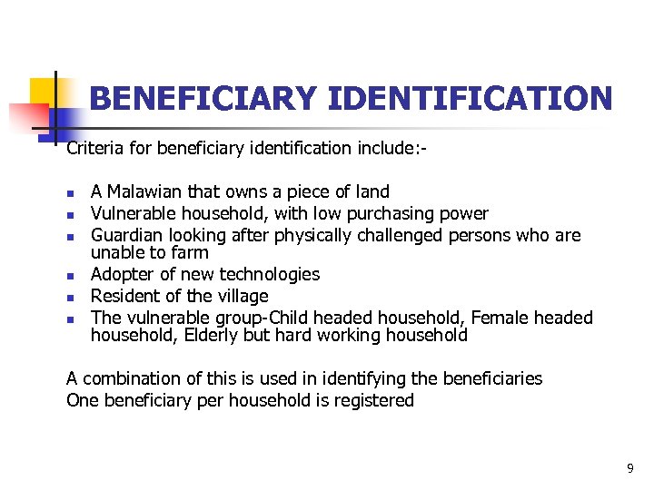BENEFICIARY IDENTIFICATION Criteria for beneficiary identification include: n n n A Malawian that owns