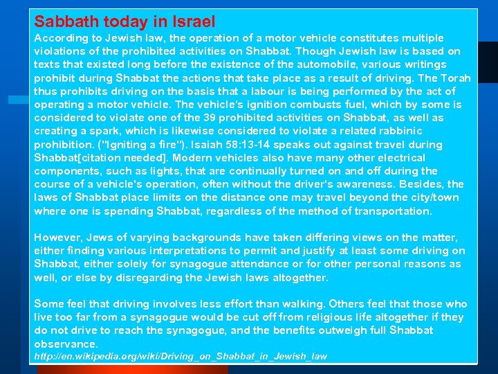 Sabbath today in Israel According to Jewish law, the operation of a motor vehicle