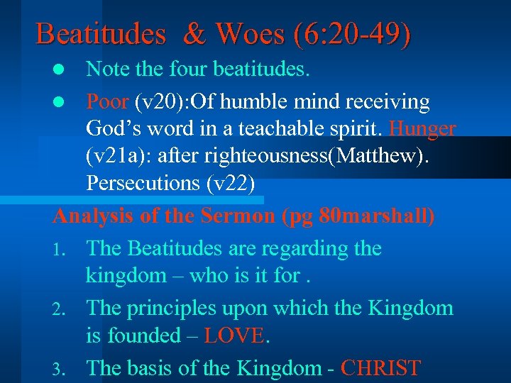 Beatitudes & Woes (6: 20 -49) Note the four beatitudes. l Poor (v 20):