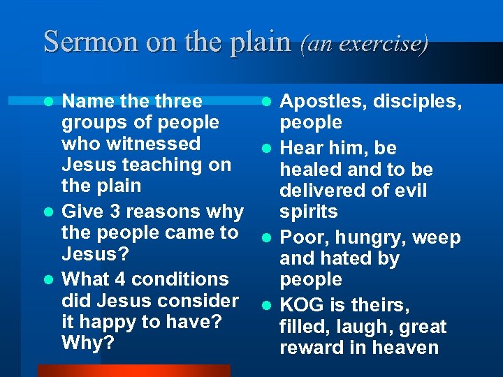 Sermon on the plain (an exercise) Name three groups of people who witnessed Jesus