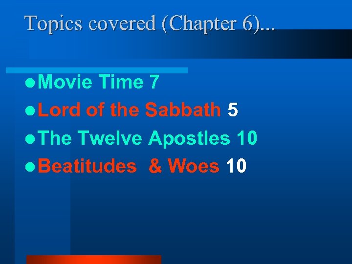 Topics covered (Chapter 6). . . l Movie Time 7 l Lord of the