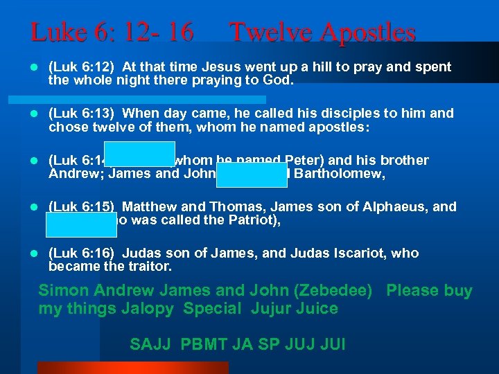 Luke 6: 12 - 16 Twelve Apostles l (Luk 6: 12) At that time