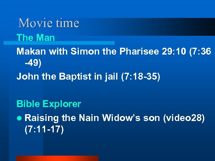 Movie time The Man Makan with Simon the Pharisee 29: 10 (7: 36 -49)