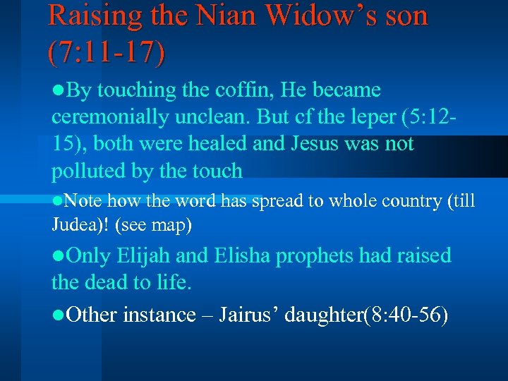 Raising the Nian Widow’s son (7: 11 -17) l. By touching the coffin, He