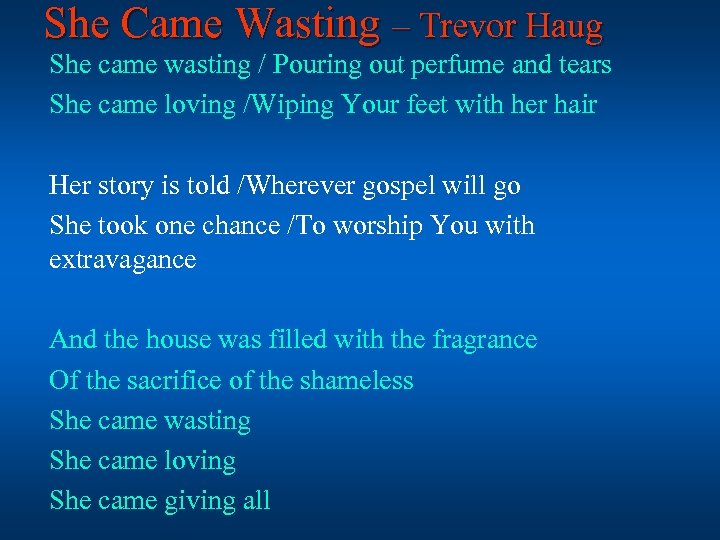 She Came Wasting – Trevor Haug She came wasting / Pouring out perfume and