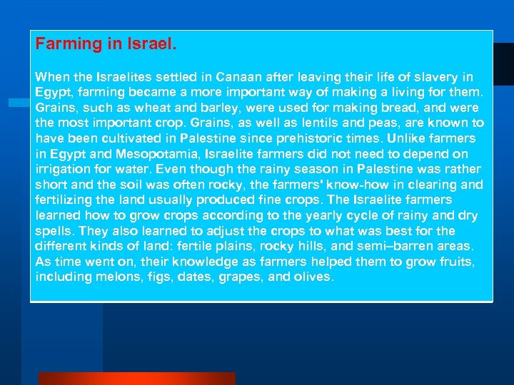 Farming in Israel. When the Israelites settled in Canaan after leaving their life of