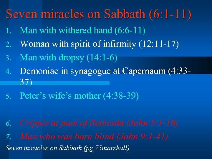 Seven miracles on Sabbath (6: 1 -11) 1. 2. 3. 4. 5. Man withered