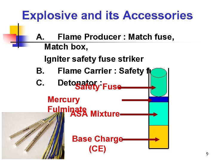 Explosive and its Accessories A. Flame Producer : Match fuse, Match box, Igniter safety