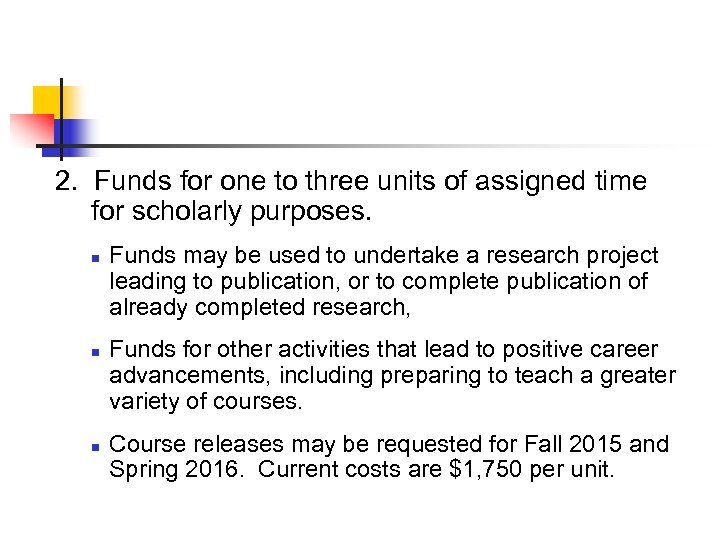 2. Funds for one to three units of assigned time for scholarly purposes. n