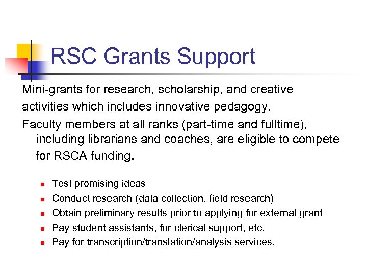 RSC Grants Support Mini-grants for research, scholarship, and creative activities which includes innovative pedagogy.