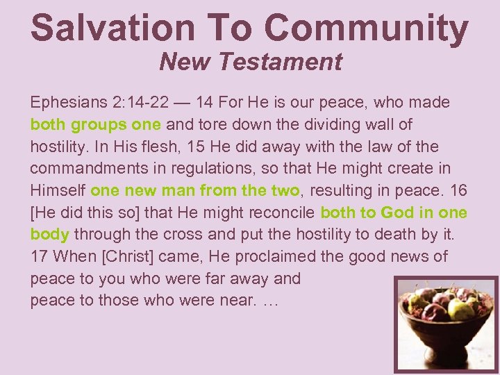 Salvation To Community New Testament Ephesians 2: 14 -22 — 14 For He is