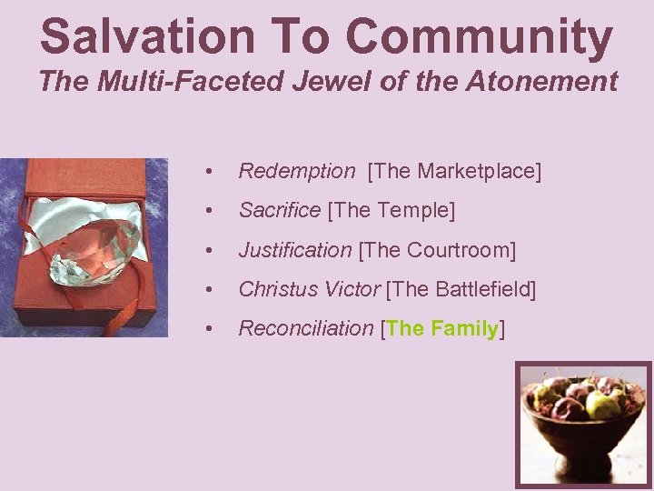 Salvation To Community The Multi-Faceted Jewel of the Atonement • Redemption [The Marketplace] •