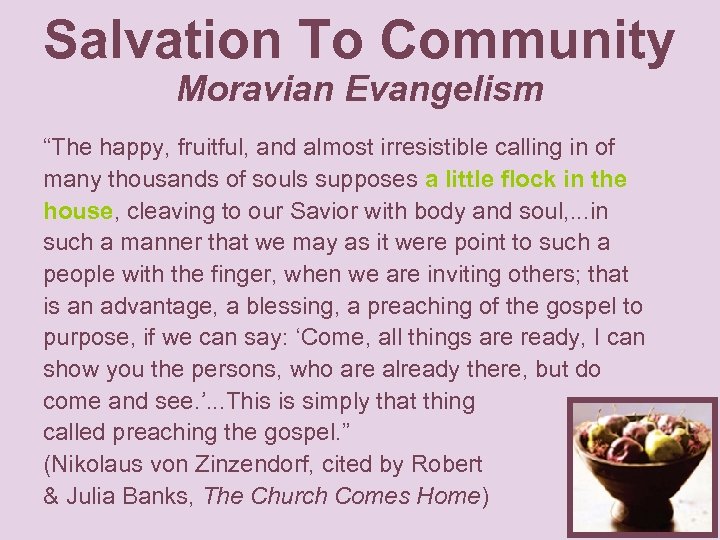 Salvation To Community Moravian Evangelism “The happy, fruitful, and almost irresistible calling in of
