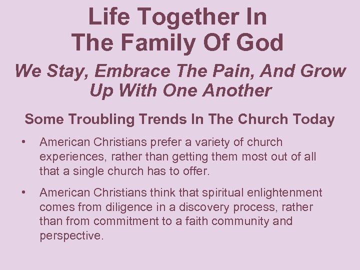 Life Together In The Family Of God We Stay, Embrace The Pain, And Grow
