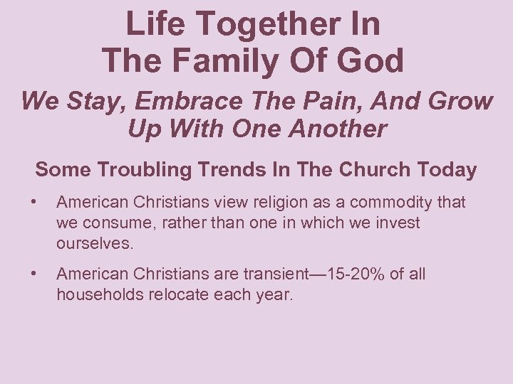 Life Together In The Family Of God We Stay, Embrace The Pain, And Grow