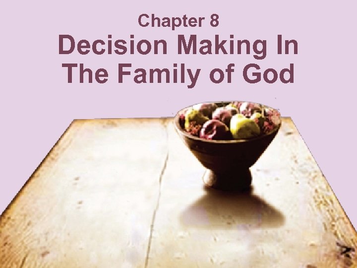 Chapter 8 Decision Making In The Family of God 