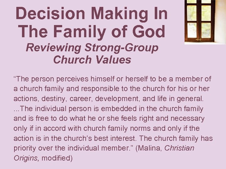 Decision Making In The Family of God Reviewing Strong-Group Church Values “The person perceives