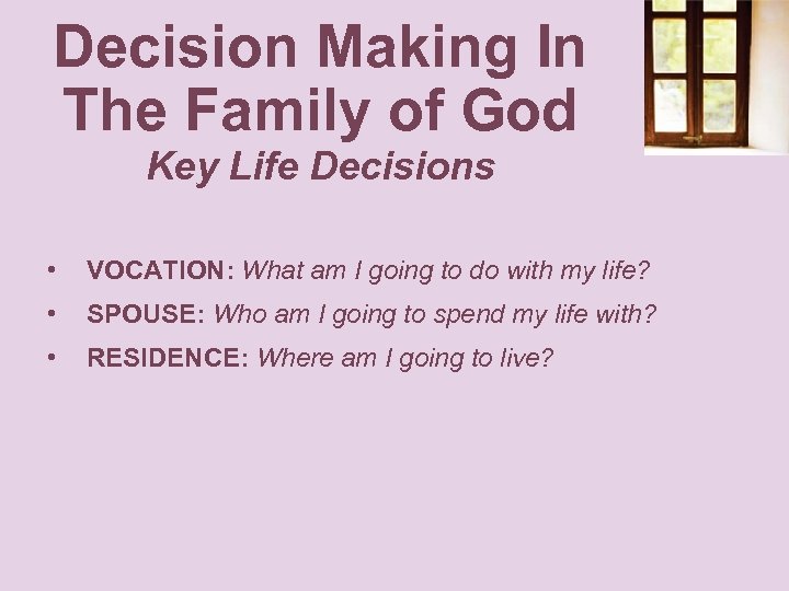 Decision Making In The Family of God Key Life Decisions • VOCATION: What am