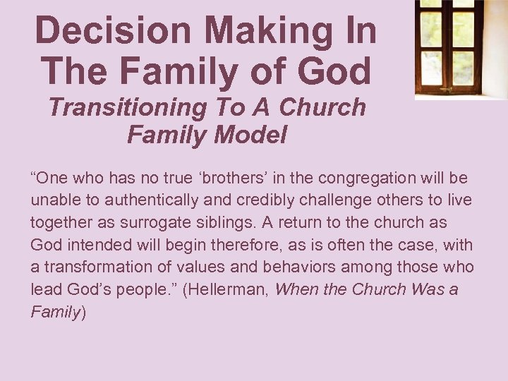 Decision Making In The Family of God Transitioning To A Church Family Model “One