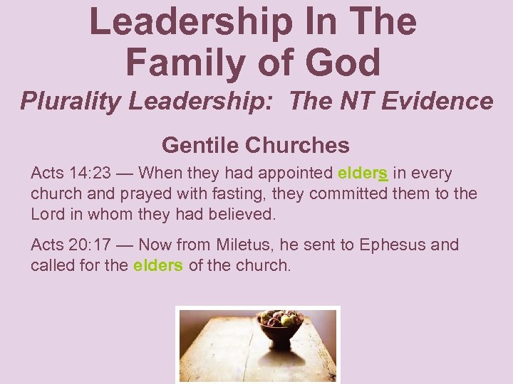 Leadership In The Family of God Plurality Leadership: The NT Evidence Gentile Churches Acts
