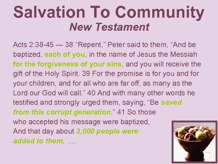 Salvation To Community New Testament Acts 2: 38 -45 — 38 “Repent, ” Peter