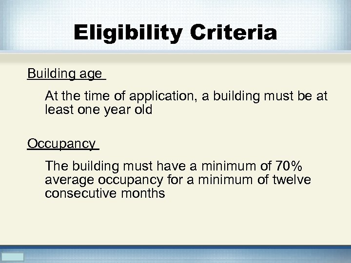 Eligibility Criteria Building age At the time of application, a building must be at