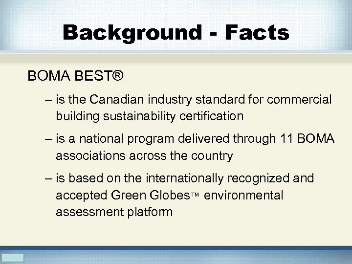 Background - Facts BOMA BEST® – is the Canadian industry standard for commercial building