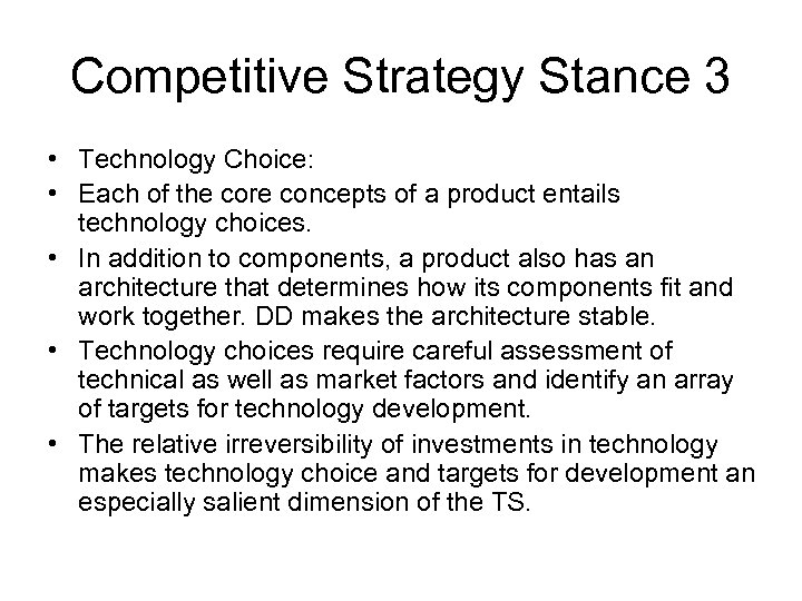Competitive Strategy Stance 3 • Technology Choice: • Each of the core concepts of