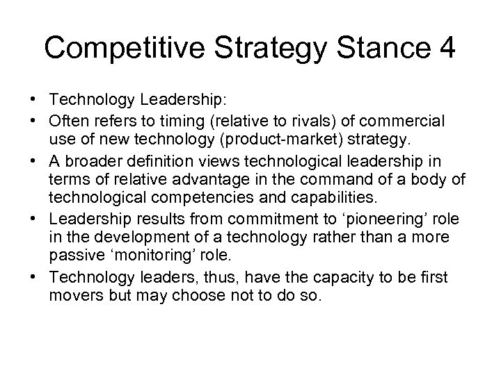 Competitive Strategy Stance 4 • Technology Leadership: • Often refers to timing (relative to