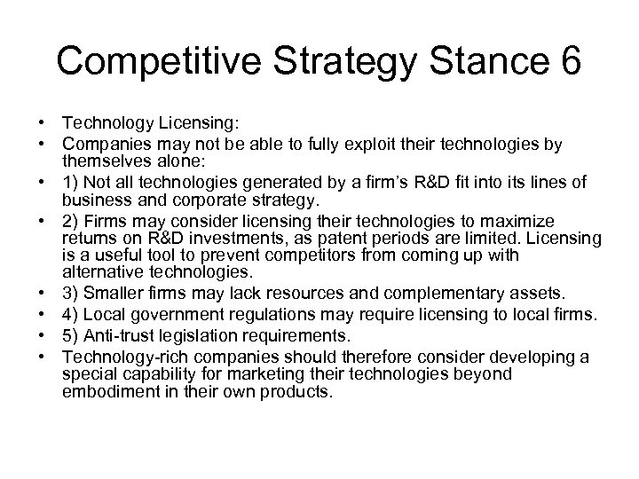 Competitive Strategy Stance 6 • Technology Licensing: • Companies may not be able to