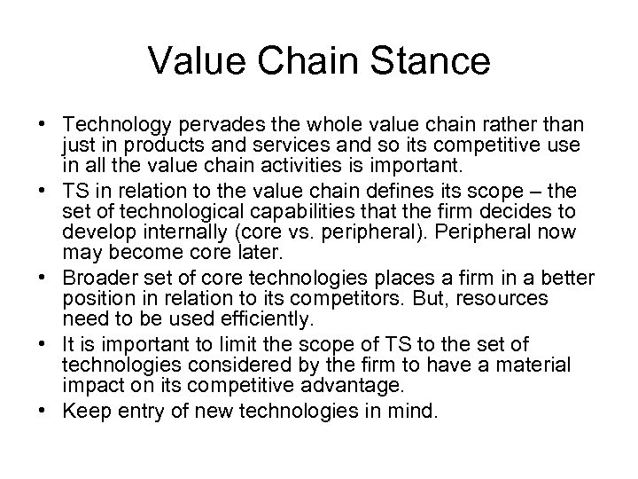 Value Chain Stance • Technology pervades the whole value chain rather than just in