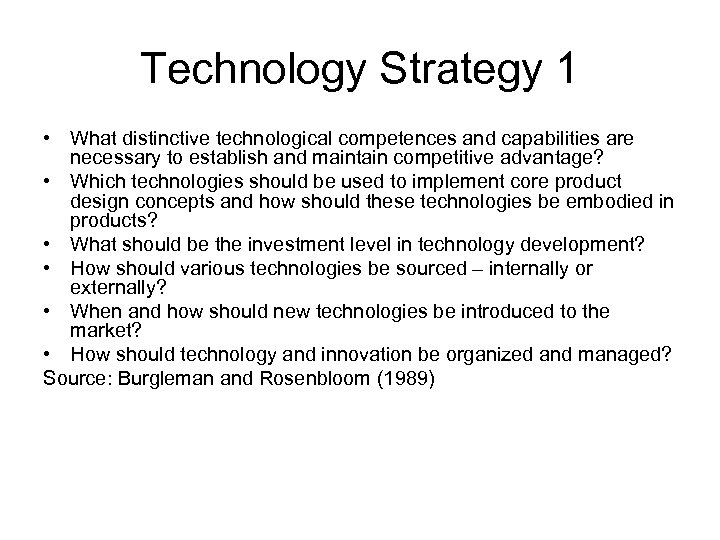 Technology Strategy 1 • What distinctive technological competences and capabilities are necessary to establish