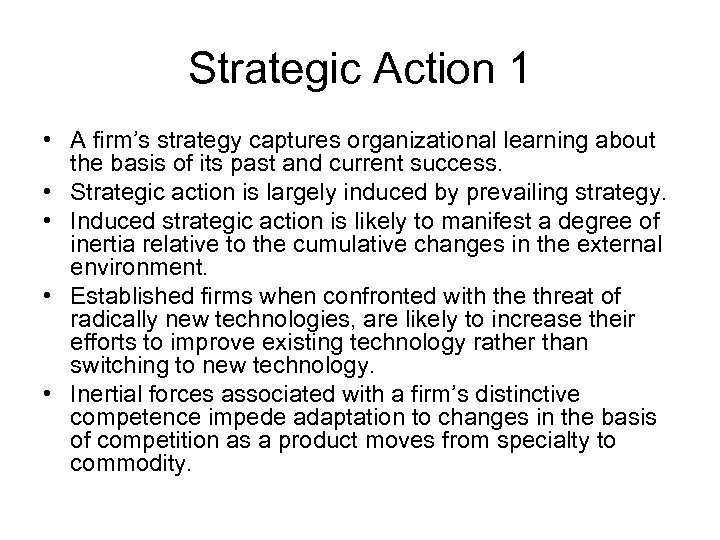 Strategic Action 1 • A firm’s strategy captures organizational learning about the basis of