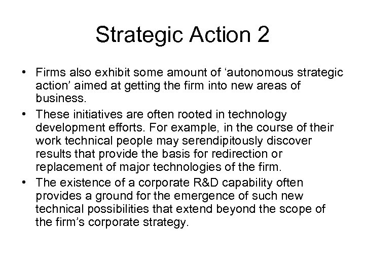 Strategic Action 2 • Firms also exhibit some amount of ‘autonomous strategic action’ aimed