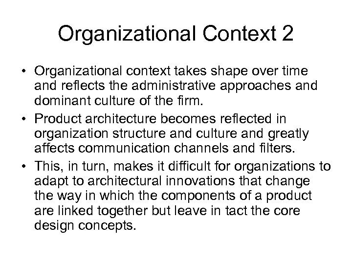 Organizational Context 2 • Organizational context takes shape over time and reflects the administrative