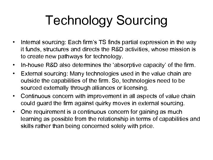 Technology Sourcing • Internal sourcing: Each firm’s TS finds partial expression in the way