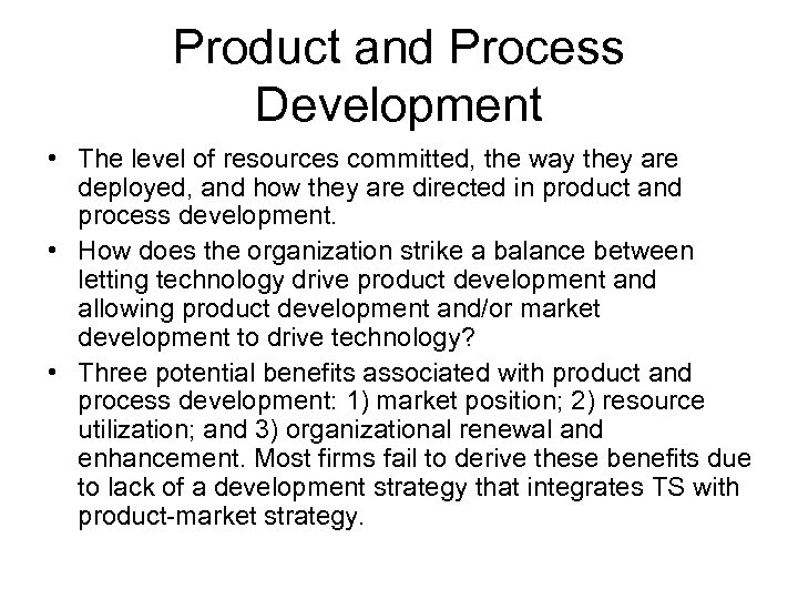 Product and Process Development • The level of resources committed, the way they are