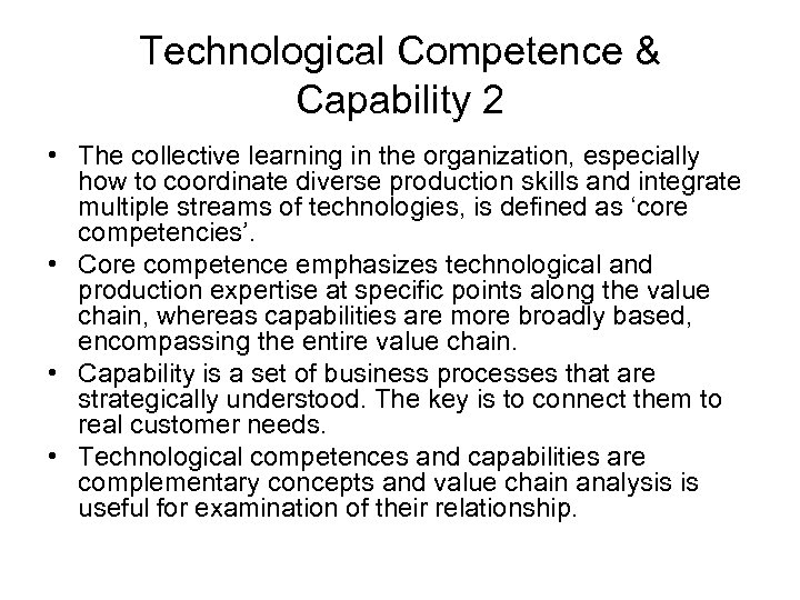 Technological Competence & Capability 2 • The collective learning in the organization, especially how
