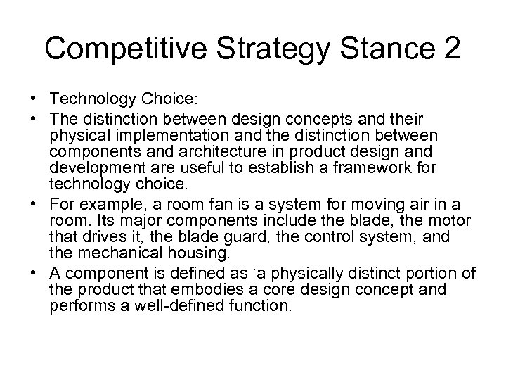 Competitive Strategy Stance 2 • Technology Choice: • The distinction between design concepts and